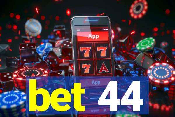 bet 44